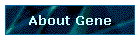 About Gene