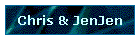 Chris & JenJen